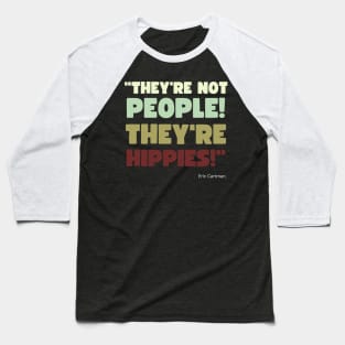 They're Not People, They're Hippies Baseball T-Shirt